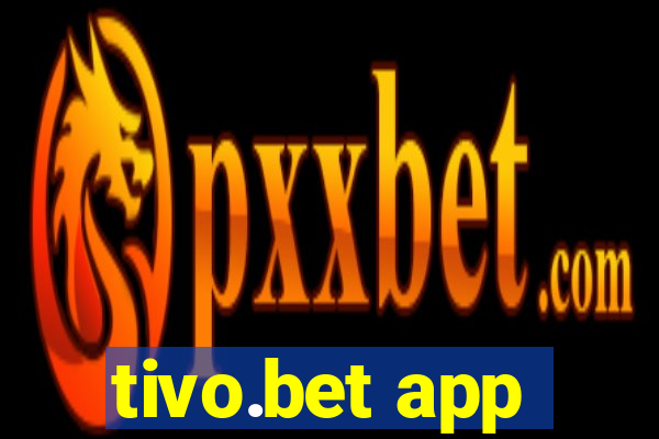 tivo.bet app